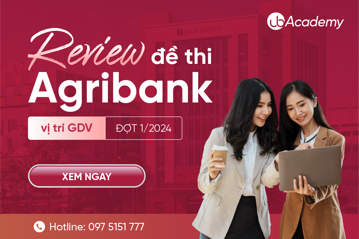 REVIEW ĐỀ VỊ TRÍ GIAO DỊCH VIÊN NGÂN HÀNG AGRIBANK ĐỢT I/2024 