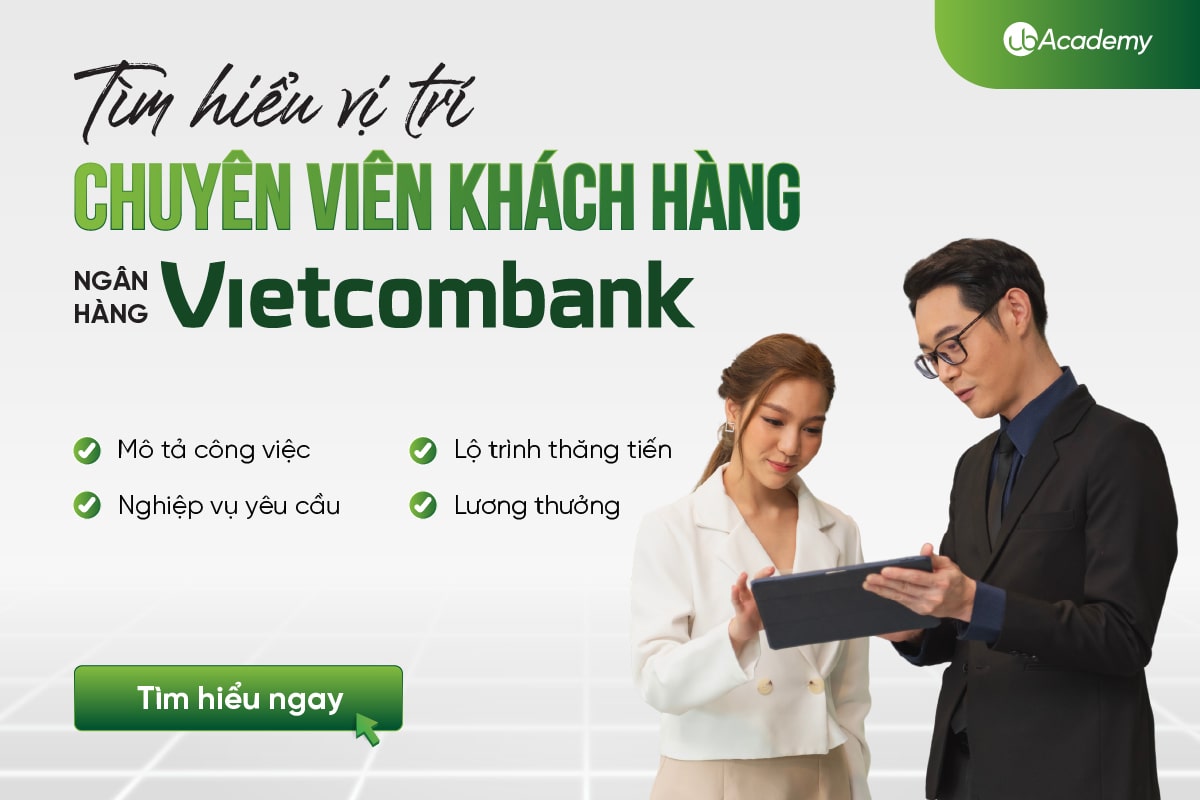 Tìm hiểu vị trí Chuyên viên Khách hàng ngân hàng Vietcombank