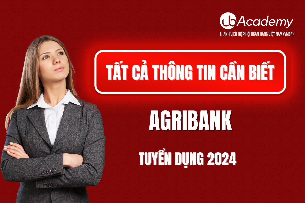 Tất cả thông tin cần biết về Agribank tuyển dụng 2024