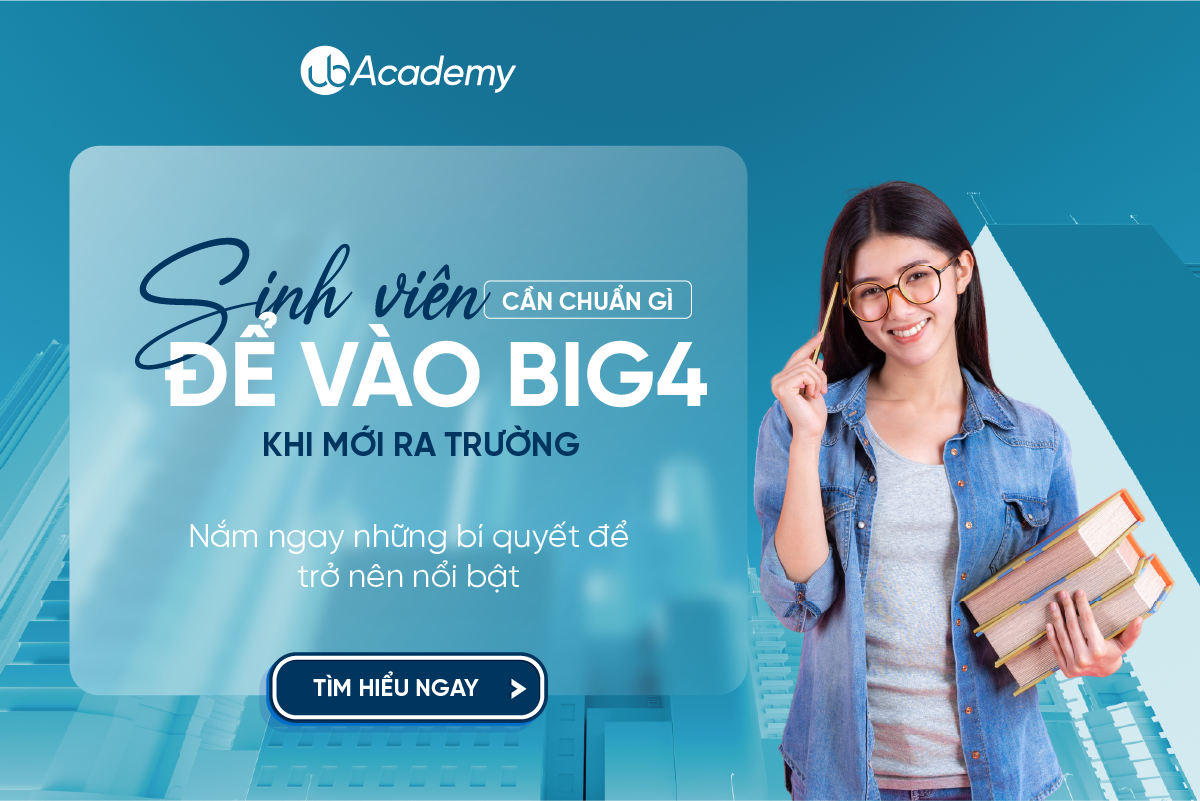 SINH VIÊN CẦN CHUẨN BỊ GÌ ĐỂ VÀO BIG4 KHI MỚI RA TRƯỜNG