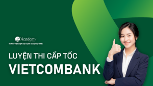 Luyện thi Cấp tốc Ngân hàng Vietcombank 2022