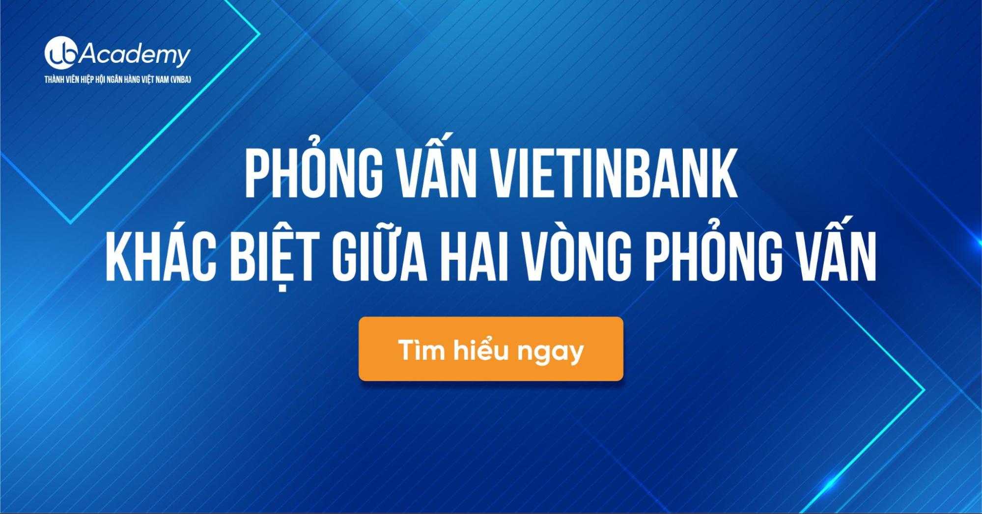 Phỏng Vấn VietinBank – Khác Biệt Giữa Hai Vòng Phỏng Vấn